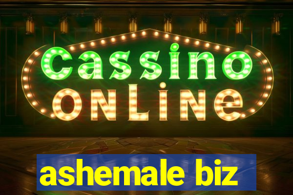 ashemale biz